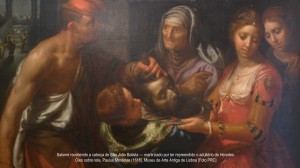 Salomé recebendo a cabeça de São João Batista — martirizado por ter repreendido o adultério de Herodes. Óleo sobre tela, Paulus Moreelse (1618), Museu de Arte Antiga de Lisboa [Foto PRC]