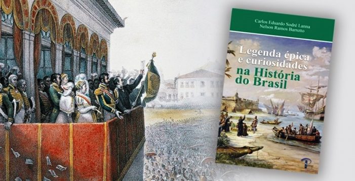Legenda épica e curiosidades na História do Brasil